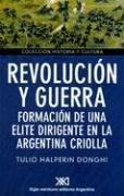 Cover of: Revolucion y Guerra: Formacion de Una Elite Dirigente En La Argentina Criolla (Coleccion Historia y Cultura)