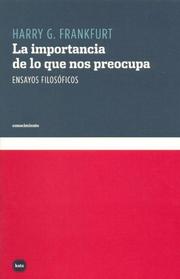 Cover of: La Importancia de Lo Que Nos Preocupa by Harry Frankfurt
