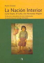 Cover of: La Nacion Interior: Canal Feijoo, Di Lullo y Los Hermanos Wagner: El Discurso Culturalista de Estos Intelectuales En La Provincia de Santi