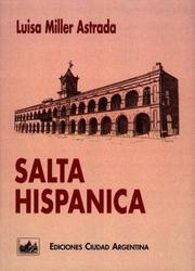 Cover of: Salta hispánica: estudio socio-económico : desde el siglo XVI hasta la primera década del siglo XIX