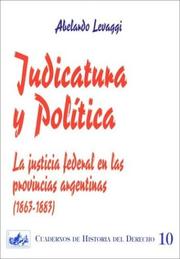 Cover of: Judicatura y política: la justicia federal en las provincias argentinas (1863-1883)