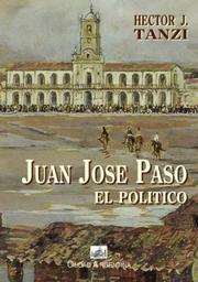 Cover of: Juan José Paso, el político by Héctor José Tanzi