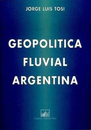 Cover of: Geopolítica fluvial argentina by Jorge Luis Tosi