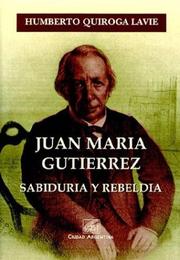 Cover of: Juan Maria Gutierrez - Sabiduria y Rebeldia