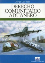 Cover of: Derecho comunitario aduanero by Jorge Luis Tosi
