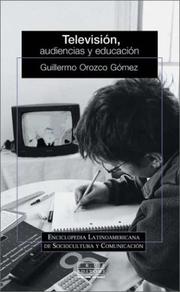 Cover of: Televisión, audiencias y educación by Guillermo Orozco Gómez