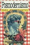 Cover of: Posmodernismo para principiantes (Para Principiantes)