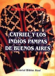 Cover of: Catriel y los indios pampas de Buenos Aires by Alberto Sarramone
