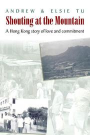 Cover of: Shouting at the Mountain: A Hong Kong Story of Love And Commitment