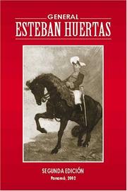 Cover of: Memorias y bosquejo biográfico del general Esteban Huertas: prócer de la gesta del 3 de noviembre de 1903.