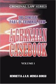 Cover of: The general part of criminal law--a Ghanaian casebook by Henrietta J. A. N. Mensa-Bonsu