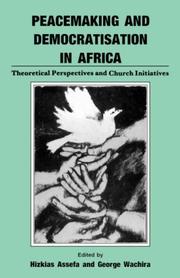 Peacemaking and democratisation in Africa by Hizkias Assefa, George Wachira