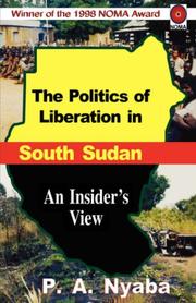 Politics of liberation in South Sudan by Peter Adwok Nyaba