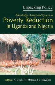 Cover of: Unpacking policy: knowledge, actors, and spaces in poverty reduction in Uganda and Nigeria