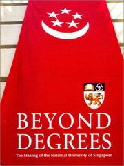 Cover of: Beyond degrees: the making of the National University of Singapore