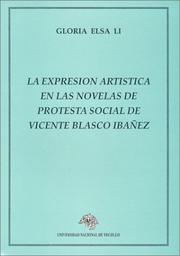 La expresión artística en las novelas de protesta social de Vicente Blasco Ibañez by Gloria Elsa Li