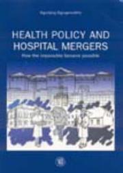 Health policy and hospital mergers by Sigurbjörg Sigurgeirsdóttir., Si Sigurgeirsdottir, Sigurbjorg Sigurgeirsdottir