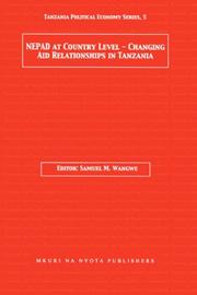Nepad at Country Level. Changing Aid Relationships in Tanzania (Tanzania Political Economy Series, 3) by Samuel M. Wangwe