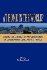 Cover of: At Home in the World? International Migration and Development in Contemporary Ghana and West Africa