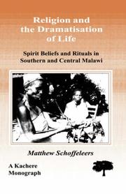 Cover of: Religion and the Dramatisation of Life. Spirit Beliefs and Rituals in Southern and Central Malawi (Kachere Monographs)