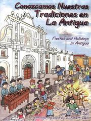 Fiestas and Holidays in Antigua/Conozcamos Nuestras Tradiciones en La Antigua by Elizabeth Bell