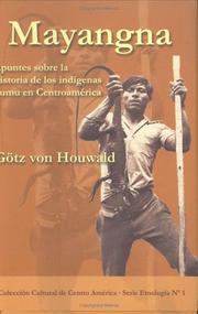 Cover of: Mayangna-- apuntes sobre la historia de los indígenas sumu en Centroamérica by Houwald, Götz Dieter Freiherr von, Goetz von Houwald, Houwald, Götz Dieter Freiherr von