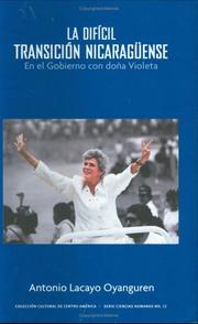 Cover of: La Difícil Transición Nicaraguense en el Gobierno con Doña Violeta by Antonio Lacayo, Antonio Lacayo