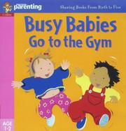 Cover of: Busy Babies Go to the Gym (Practical Parenting)