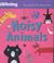 Cover of: Noisy Animals (Practical Parenting S.)