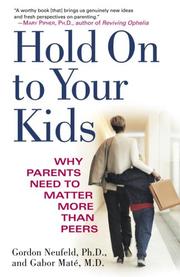 Cover of: Hold On to Your Kids by Gordon Neufeld, Gabor Maté