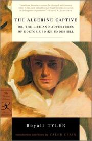 The Algerine captive; or, The life and adventures of Doctor Updike Underhill by Tyler, Royall