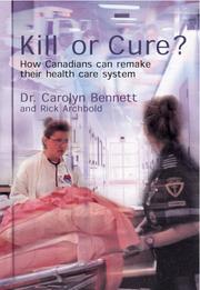 Cover of: Kill or Cure?: How Canadians Can Remake Their Health Care System