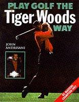 Cover of: Play golf the Tiger Woods way by John Andrisani