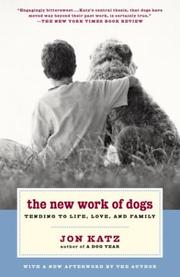 Cover of: The New Work of Dogs: Tending to Life, Love, and Family