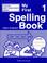 Cover of: My First Spelling Book (My Spelling Books)