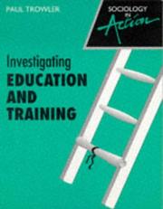 Cover of: Investigating Education and Training (Sociology in Action)