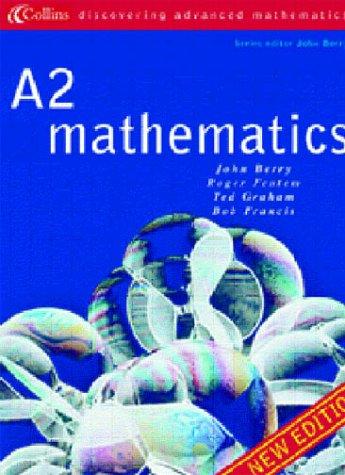 A2 Mathematics (Discovering Advanced Mathematics S.) by John Berry, et al