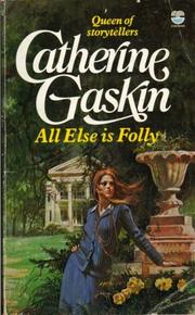 All else is folly by Catherine Gaskin