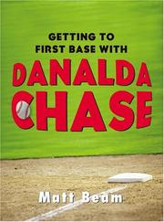 Cover of: Getting to First Base with Danalda Chase by Matt Beam, Matt Beam