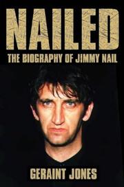Cover of: Nailed - The Biography of Jimmy Nail by Geraint Jones