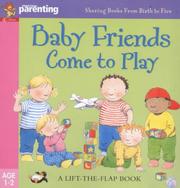 Cover of: Baby Friends Come to Play (Practical Parenting S.)