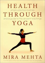 Cover of: Health Through Yoga: Simple Practice Routines and a Guide to the Ancient Teachings