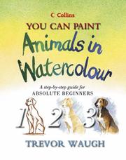 Cover of: You Can Paint Animals in Watercolour (Collins You Can Paint) by Trevor Waugh