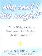 Cover of: Why Can't I Lose Weight? What to Do When Weight Gain is a Symptom of a Hidden Health Problem