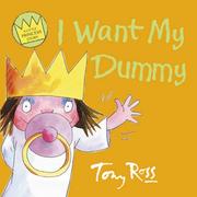 I Want My Dummy (A Little Princess Story) by Tony Ross