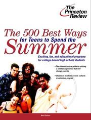 Cover of: The 500 Best Ways for Teens to Spend the Summer: Learn About Programs for College Bound High School Students (College Admissions Guides)
