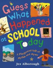 Guess What Happened at School Today by Jez Alborough