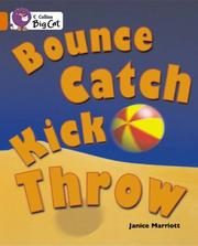 Cover of: Bounce, Kick, Catch, Throw