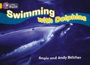 Cover of: Swimming with Dolphins (Collins Big Cat) by Angie Belcher, Andy Belcher
