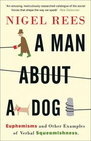 Cover of: A Man About A Dog: Euphemisms And Other Examples of Verbal Squeamishness